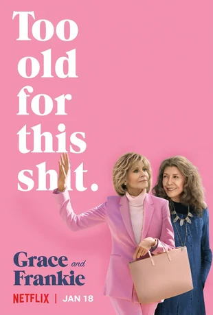 Grace and Frankie Poster: Too old for this shit