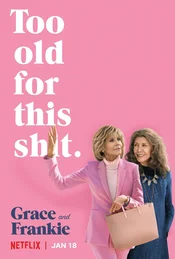 Grace and Frankie Poster: Too old for this shit