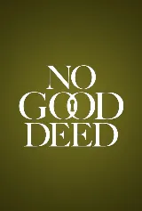No Good Deed