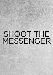 Shoot The Messenger Poster