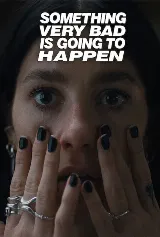 Something Very Bad Is Going to Happen