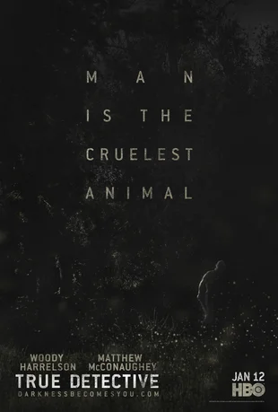 True Detective Poster: Man is the cruelest Animal