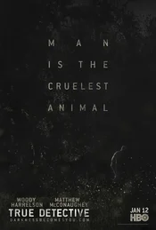 True Detective Poster: Man is the cruelest Animal