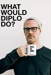 What Would Diplo Do? Poster
